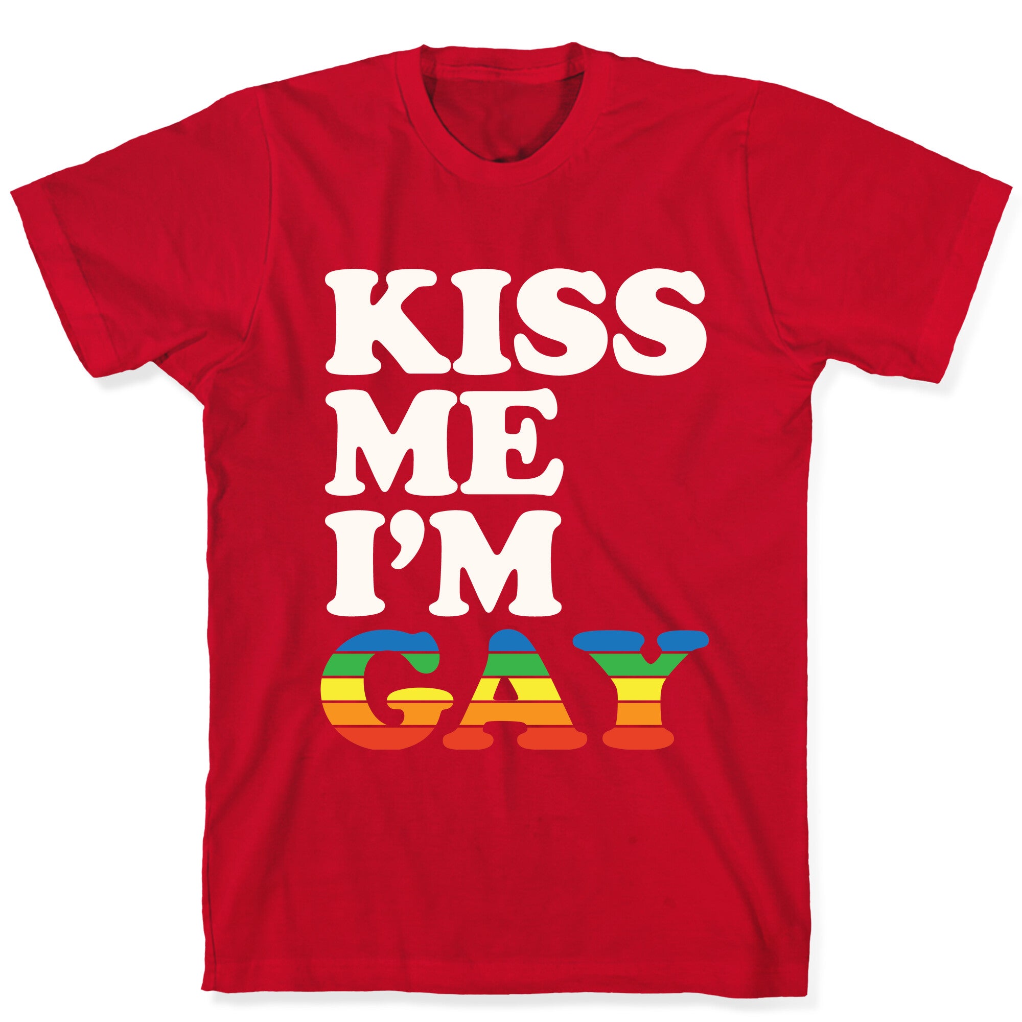 Kiss Me I'm Gay T-Shirt
